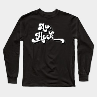 Aw Heck Funny Retro Design Long Sleeve T-Shirt